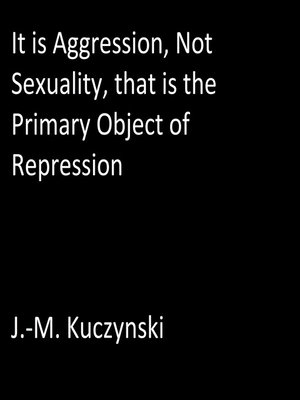 cover image of It is Aggression, not Sexuality, that is the Primary Object of Repression